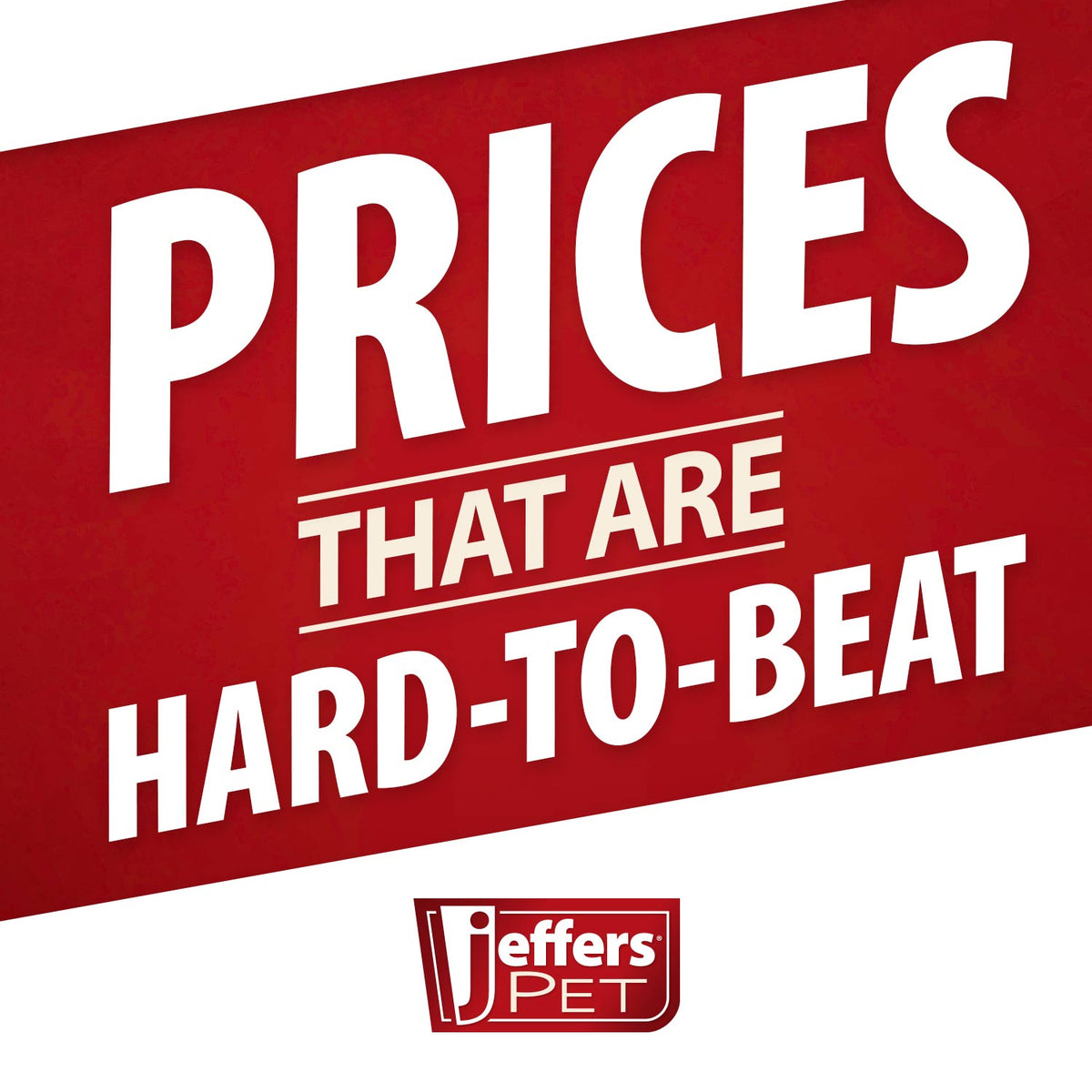 Jeffers PET sign reading "PRICES THAT ARE HARD TO BEAT"