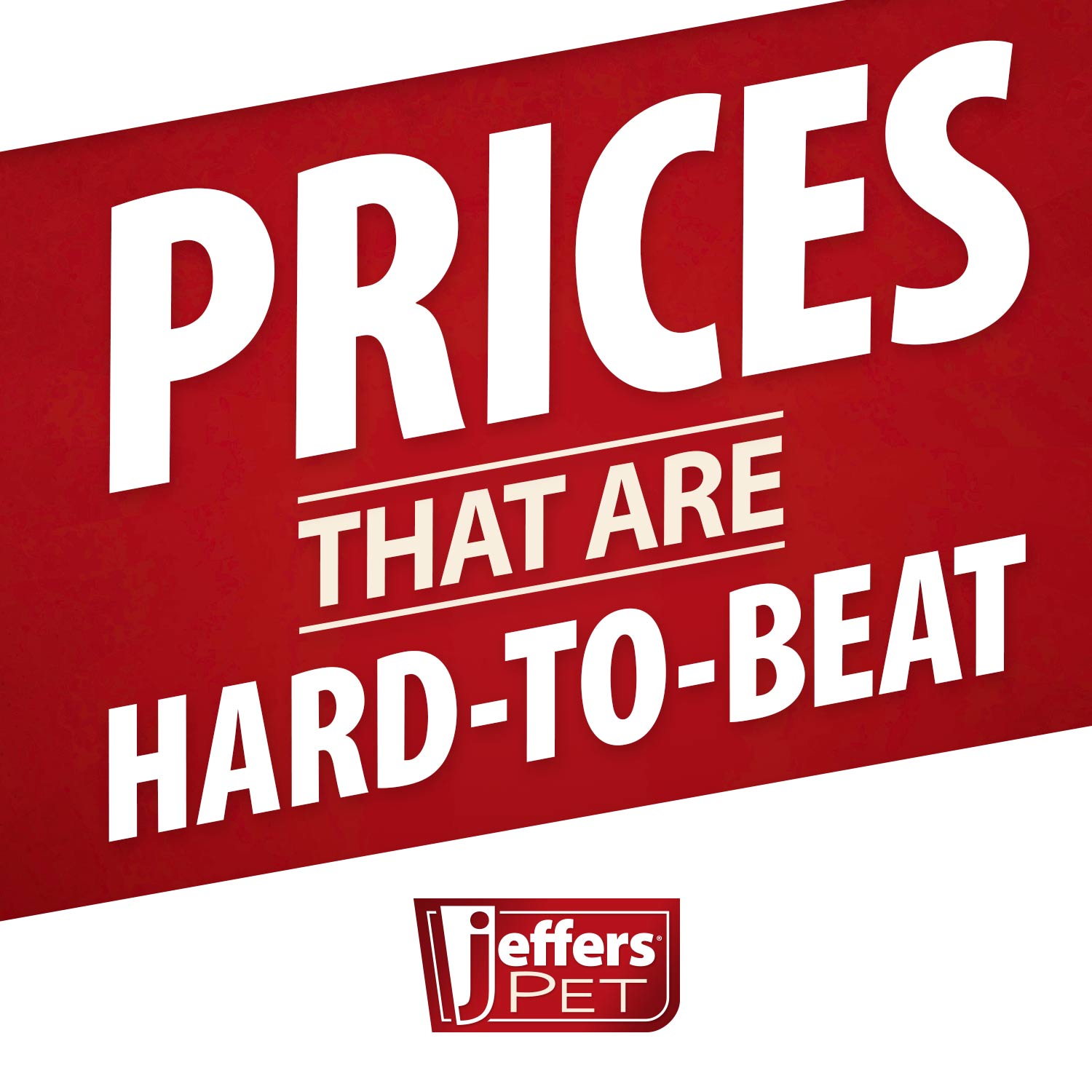 Jeffers PET sign reading "PRICES THAT ARE HARD TO BEAT"